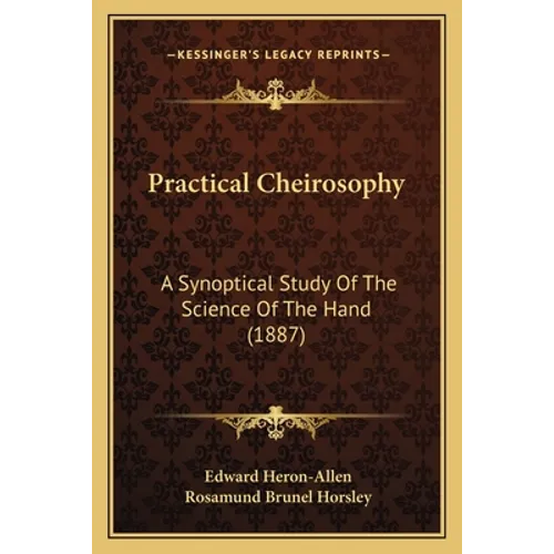 Practical Cheirosophy: A Synoptical Study Of The Science Of The Hand (1887)