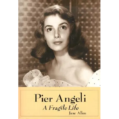 Pier Angeli: A Fragile Life