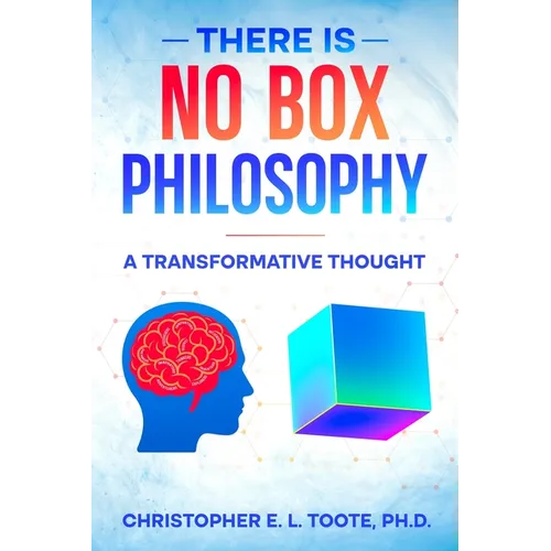 There Is No Box Philosophy: A Transformative Thought