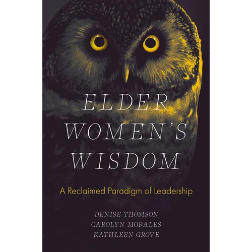 Elder Women's Wisdom: A Reclaimed Paradigm of Leadership