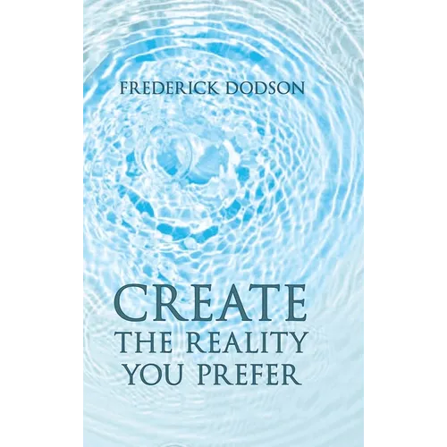 Create the Reality you Prefer