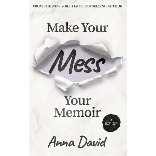 Make Your Mess Your Memoir