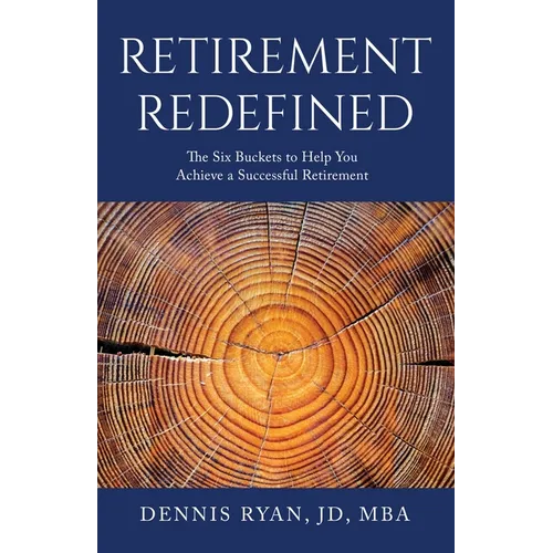 Retirement Redefined: The Six Buckets to Help You Achieve a Successful Retirement