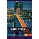 Knoxville: This Obscure Prismatic City - Hardcover