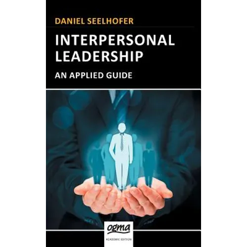 Interpersonal Leadership: An Applied Guide