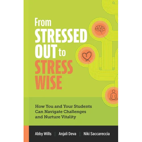 From Stressed Out to Stress Wise: How You and Your Students Can Navigate Challenges and Nurture Vitality