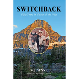 Switchback: Fifty Years in Glacier & the West