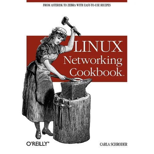 Linux Networking Cookbook: From Asterisk to Zebra with Easy-To-Use Recipes