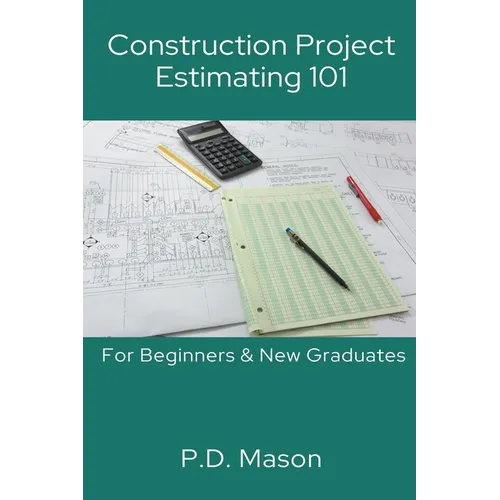 Construction Project Estimating 101: For Beginners & New Graduates