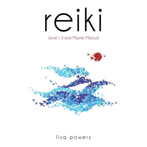 Reiki: Level I, II, Master Manual