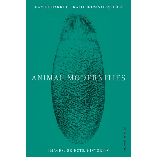 Animal Modernities: Images, Objects, Histories