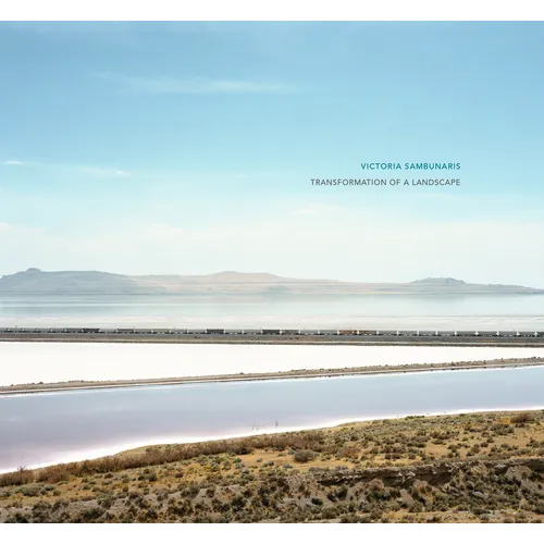 Victoria Sambunaris: Transformation of a Landscape