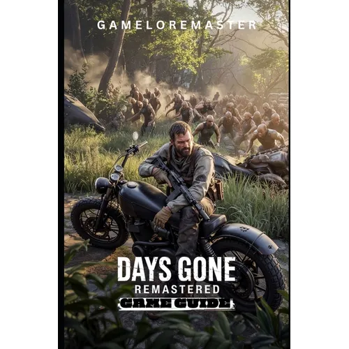 Days Gone Remastered Game Guide: Step-by-Step Strategies for Advanced Tactics, exploration insights, and survival techniques.