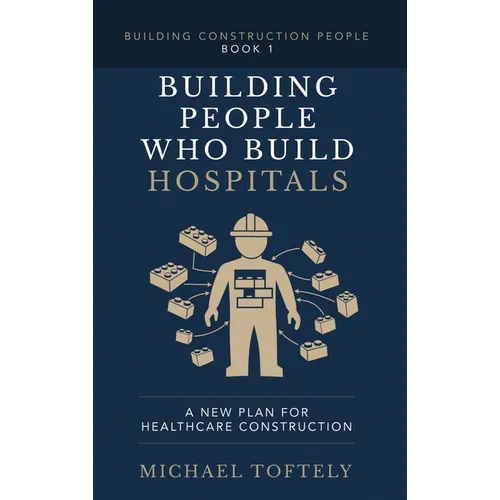 Building the People Who Build Hospitals: A New Plan for Healthcare Construction