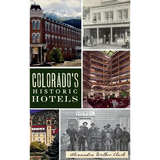 Colorado's Historic Hotels - Hardcover