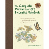 The Complete Watercolorist's Essential Notebook: A Treasury of Watercolor Secrets Discovered Through Decades of Painting and Experimentation