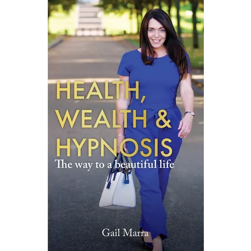 Health, Wealth & Hypnosis 'The way to a beautiful life'