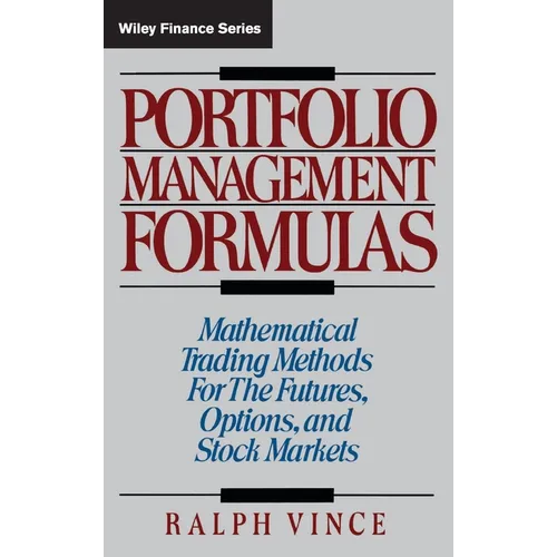 Portfolio Management Formulas: Mathematical Trading Methods for the Futures, Options, and Stock Markets