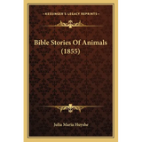 Bible Stories Of Animals (1855) - Paperback