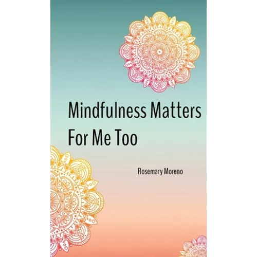 Mindfulness Matters For Me Too