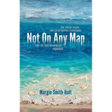 Not On Any Map: One Virgin Island, Two Catastrophic Hurricanes, and the True Meaning of Paradise