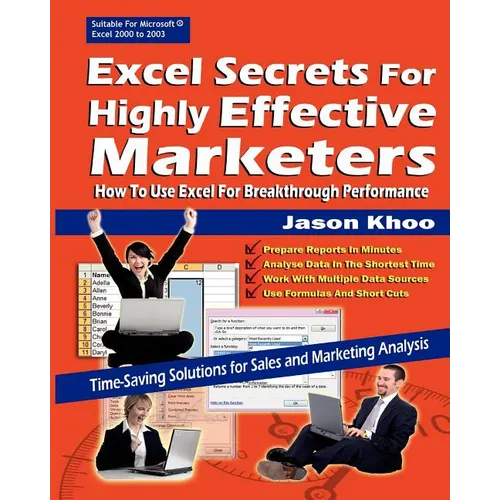 Excel Secrets For Highly Effective Marketers: How To Use Excel For Breakthrough Performance