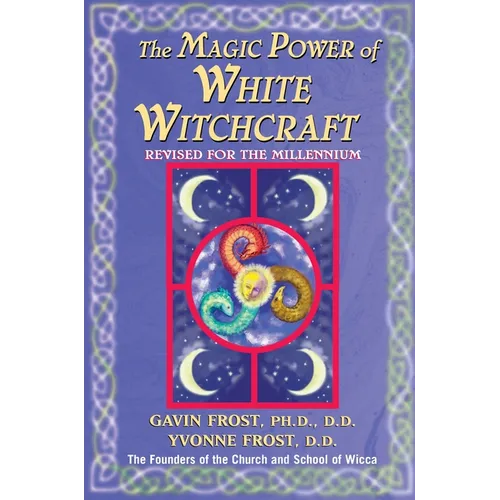 Magic Power of White Witchcraft: Revised for the New Millennium