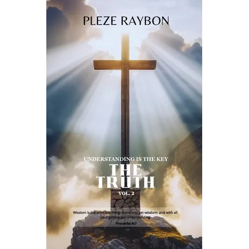 THE TRUTH VOL. 2 Understanding Is the Key: Understanding Is the Key