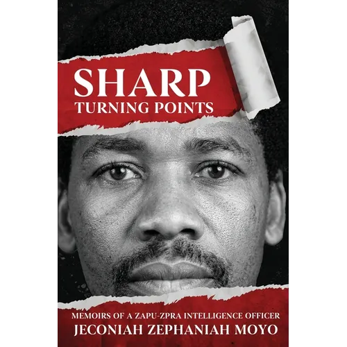 Sharp Turning Points Memoirs Of A Zapu-Zpra Intelligence Officer