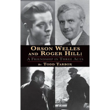 Orson Welles and Roger Hill: A Friendship in Three Acts (hardback)