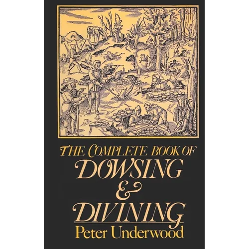 The Complete Book of Dowsing and Divining