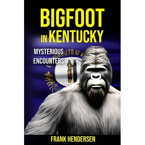 Bigfoot in Kentucky: Mysterious Encounters