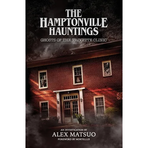 The Hamptonville Hauntings: Ghosts of the Trivette Clinic
