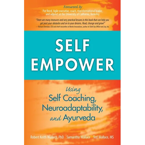 Self Empower: Using Self-Coaching, Neuroadaptability, and Ayurveda