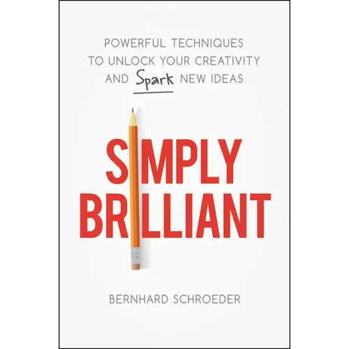 La Simply Brilliant: Powerful Techniques to Unlock Your Creativity and Spark New Ideas