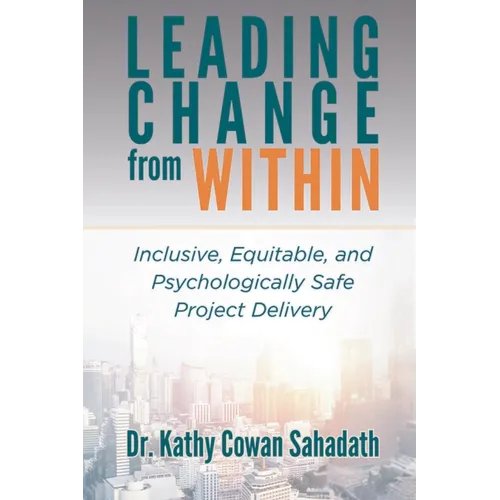 Leading Change from Within: Inclusive, Equitable, and Psychologically Safe Project Delivery