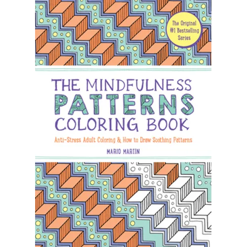 The Mindfulness Patterns Coloring Book: Anti-Stress Adult Coloring & How to Draw Soothing Patterns