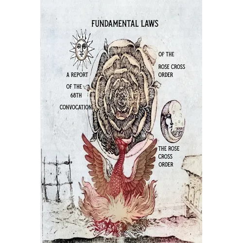 Fundamental Laws: A Report of The 68th Convocation of the Rose Cross Order