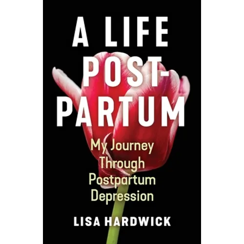 A Life Postpartum: My Journey Through Postpartum Depression
