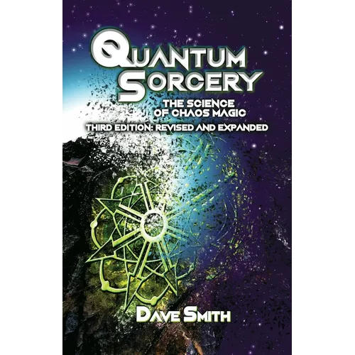 Quantum Sorcery: The Science of Chaos Magic 3rd Edition
