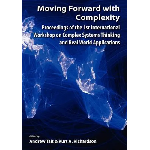 Moving Forward with Complexity: Proceedings of the 1st International Workshop on Complex Systems Thinking and Real World Applications