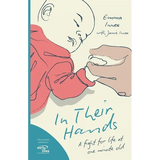 In Their Hands: A Fight for Life at One Minute Old