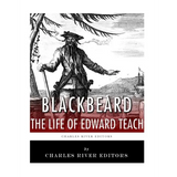 Blackbeard: The Life and Legacy of History's Most Famous Pirate - Paperback