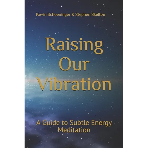 Raising Our Vibration: A Guide to Subtle Energy Meditation
