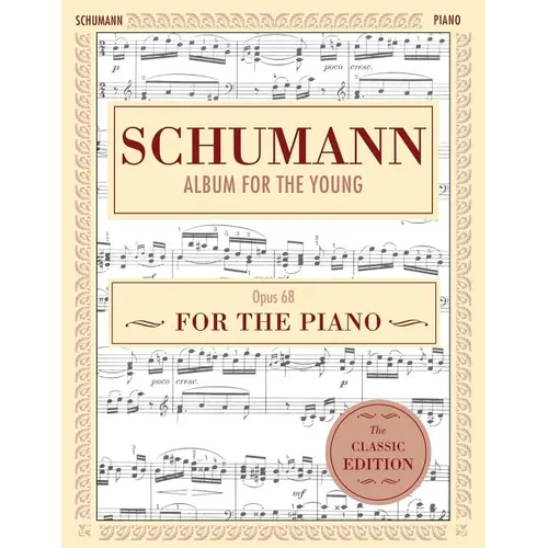 Schumann: Album for the Young, Op. 68: Piano Solo (Schirmer's Library of Musical Classics)