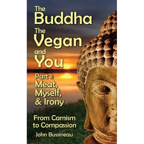 The Buddha, The Vegan, and You: Part1: Meat, Myself and Irony