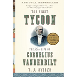 The First Tycoon: The Epic Life of Cornelius Vanderbilt (Pulitzer Prize Winner) - Paperback