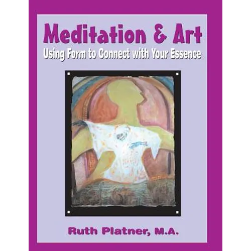 Meditation & Art: Using Form to Connect with Your Essence