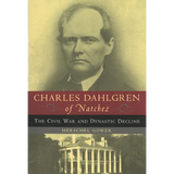 Charles Dahlgren of Natchez: The Civil War and Dynastic Decline