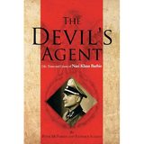 The Devil's Agent: Life, Times and Crimes of Nazi Klaus Barbie